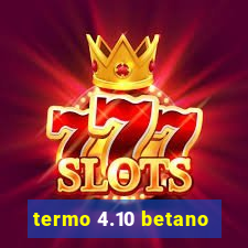 termo 4.10 betano