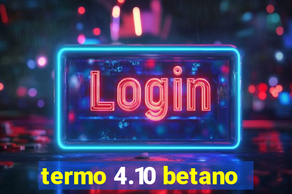 termo 4.10 betano