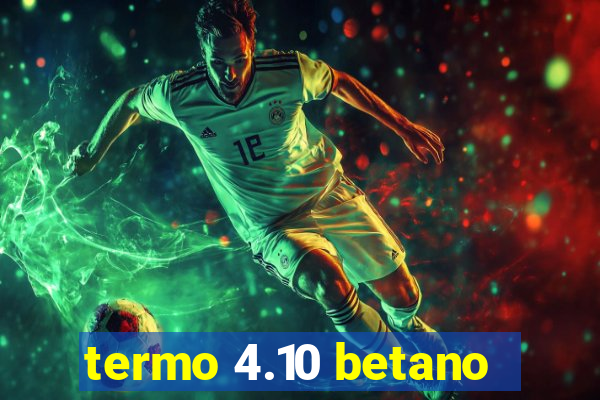 termo 4.10 betano