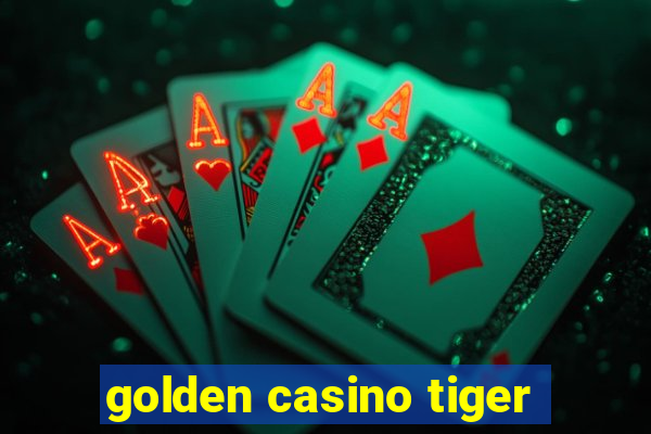 golden casino tiger