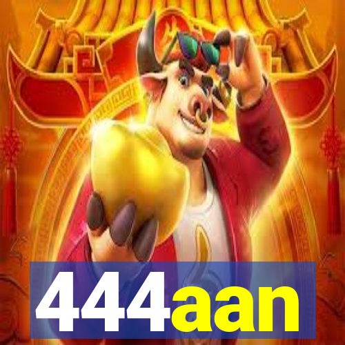 444aan