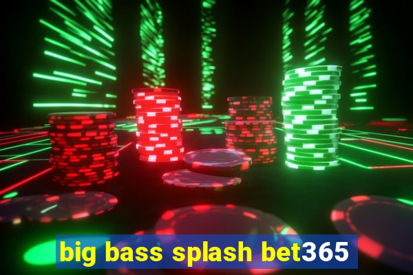 big bass splash bet365