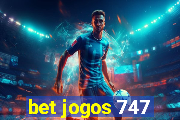 bet jogos 747