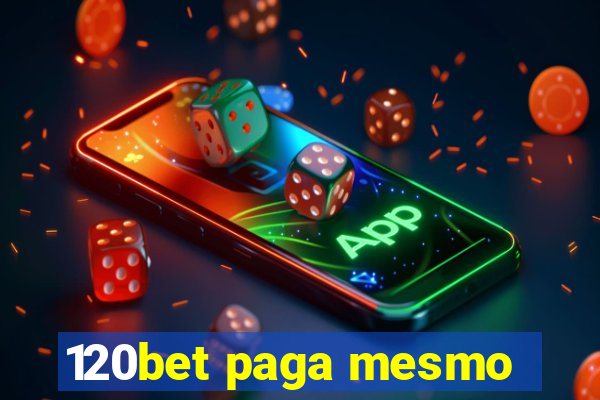 120bet paga mesmo