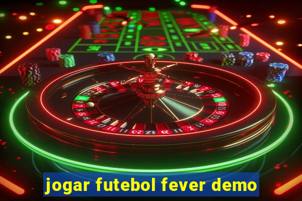 jogar futebol fever demo