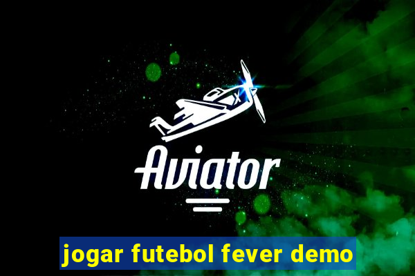 jogar futebol fever demo