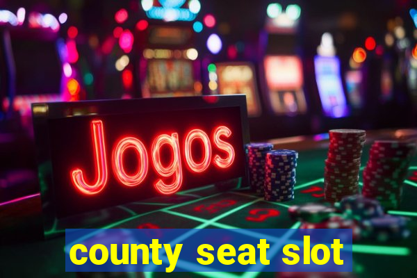 county seat slot