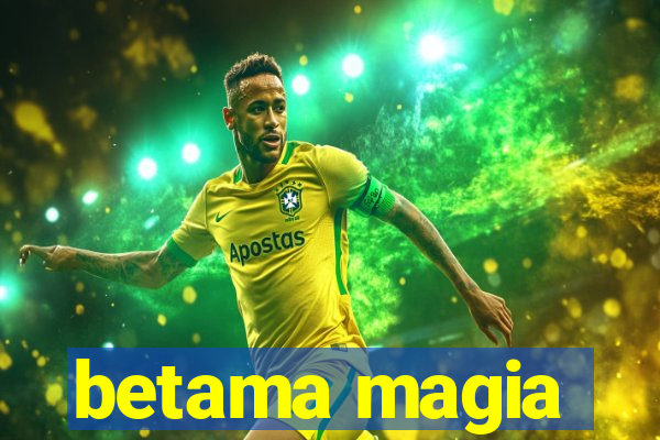 betama magia