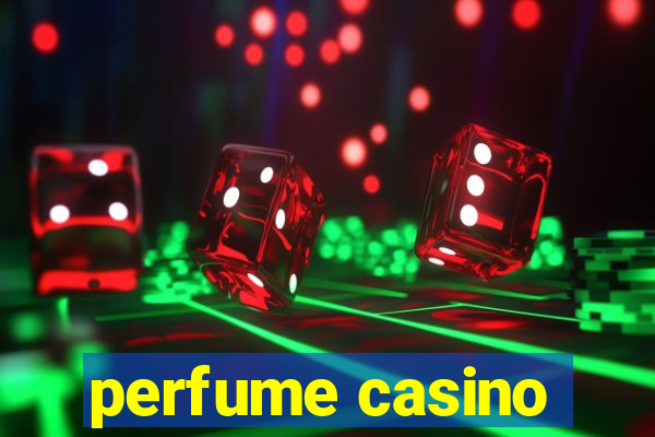 perfume casino