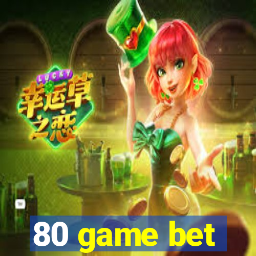 80 game bet