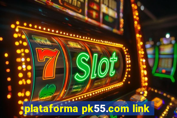 plataforma pk55.com link