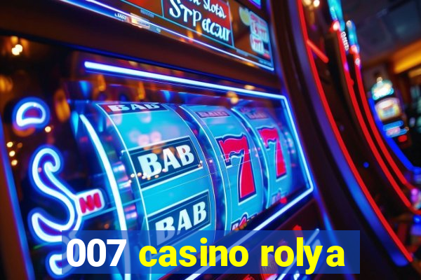 007 casino rolya