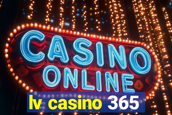 lv casino 365