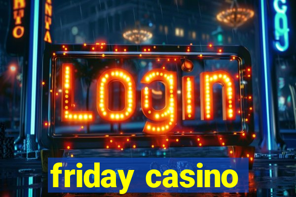 friday casino