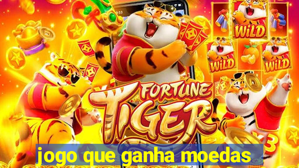 jogo que ganha moedas