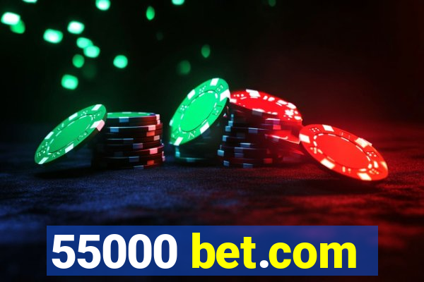 55000 bet.com