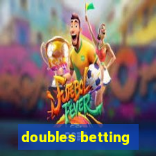 doubles betting