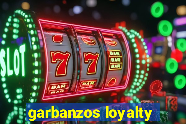 garbanzos loyalty