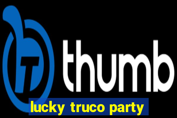 lucky truco party