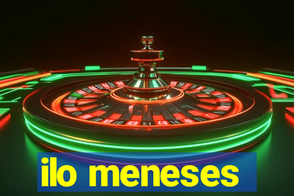 ilo meneses