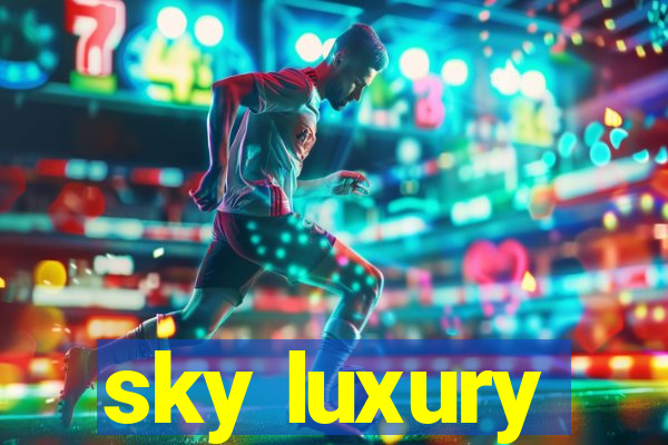 sky luxury