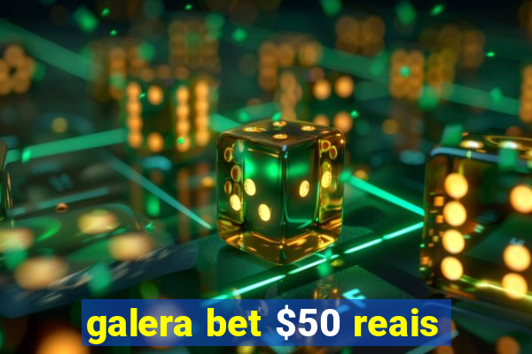 galera bet $50 reais