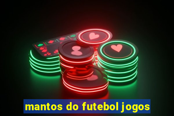 mantos do futebol jogos