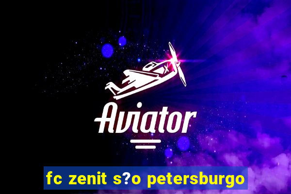 fc zenit s?o petersburgo