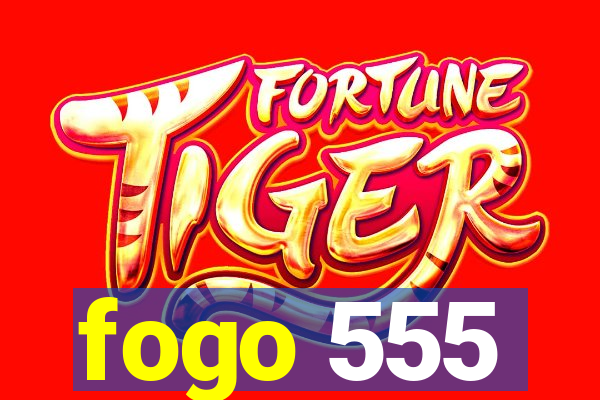 fogo 555