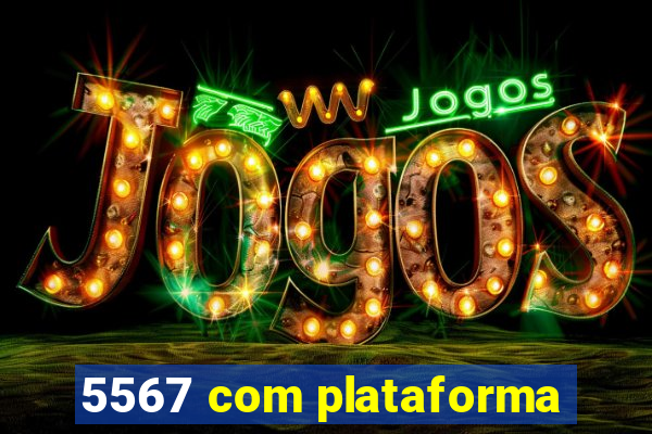 5567 com plataforma