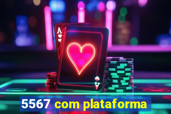 5567 com plataforma