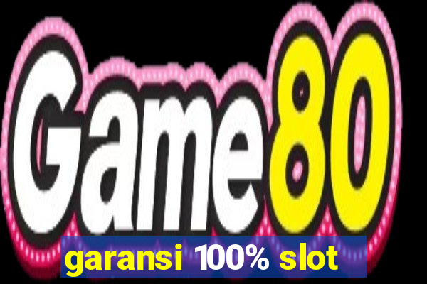 garansi 100% slot