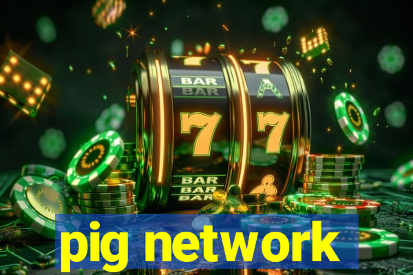 pig network