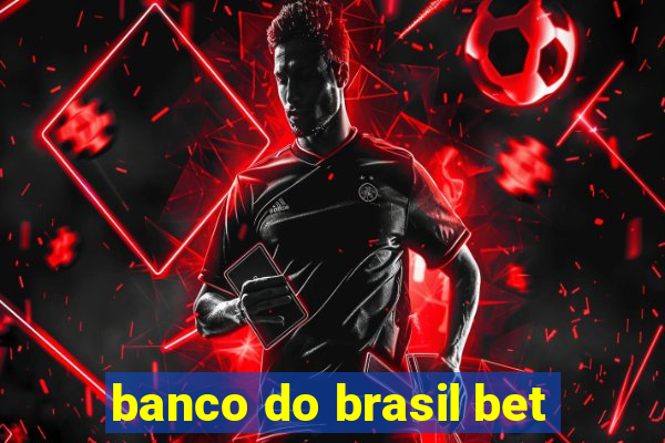 banco do brasil bet