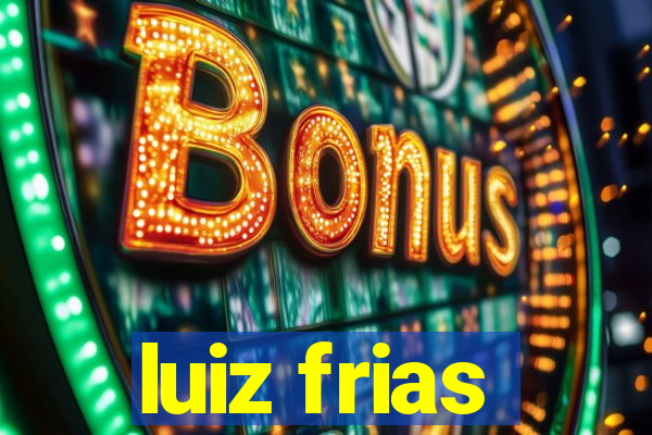 luiz frias