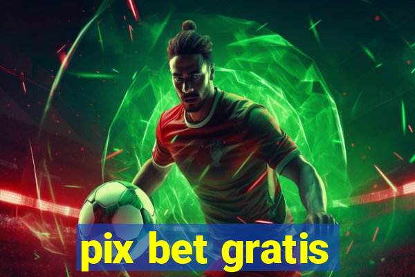 pix bet gratis