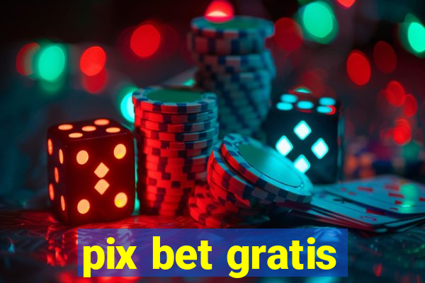 pix bet gratis