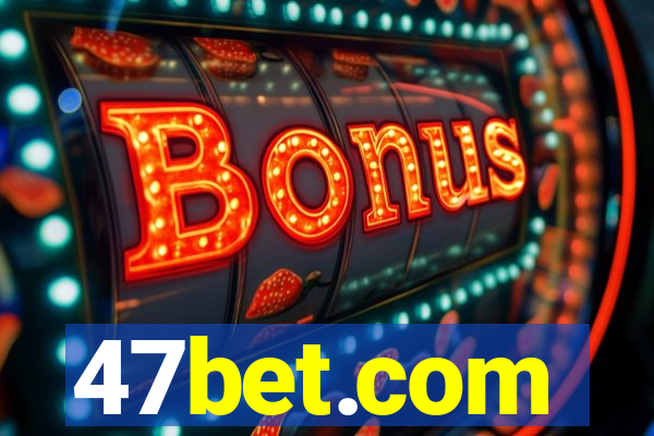 47bet.com