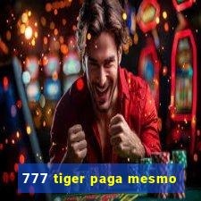 777 tiger paga mesmo