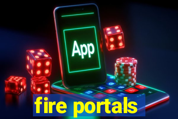 fire portals