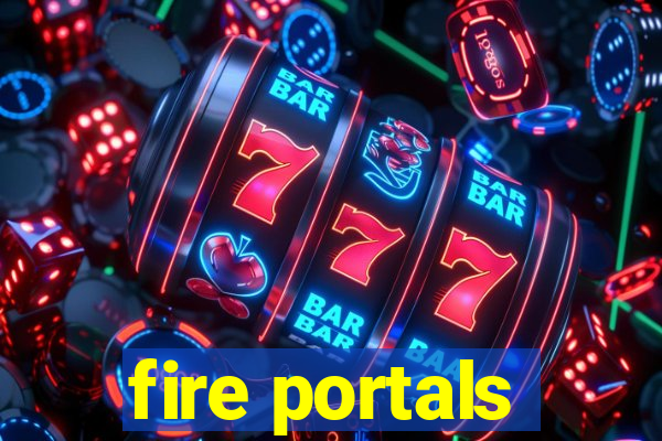 fire portals