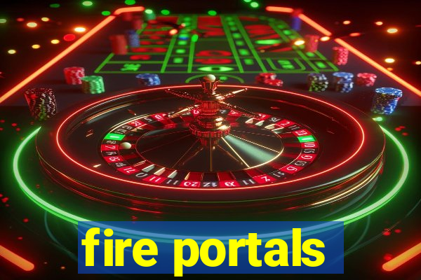 fire portals