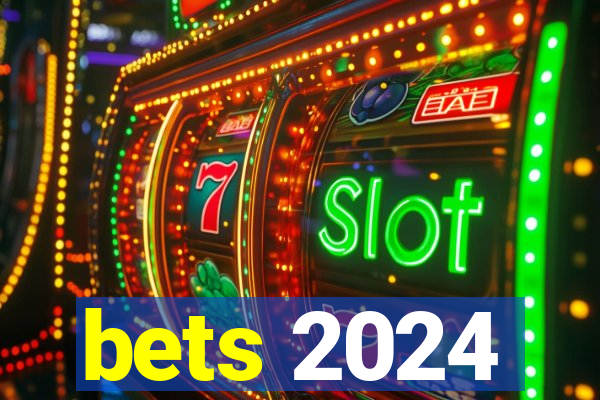 bets 2024