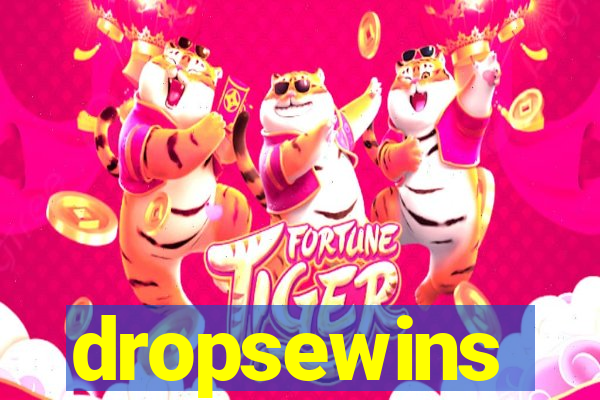 dropsewins