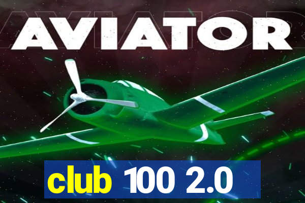 club 100 2.0