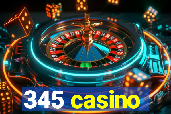 345 casino