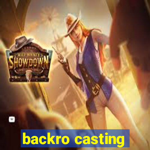 backro casting