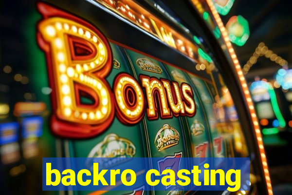 backro casting