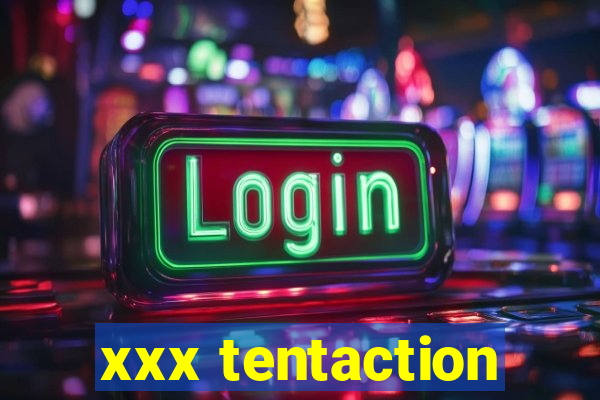 xxx tentaction