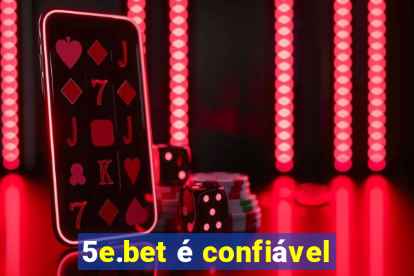 5e.bet é confiável